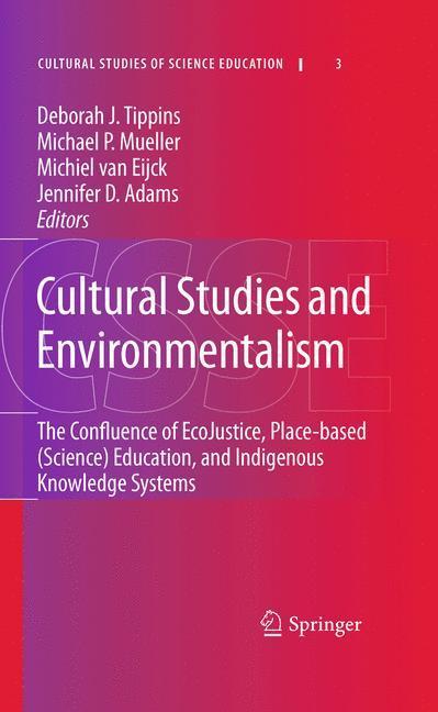 Cultural Studies and Environmentalism The Confluence of EcoJustice, Place-based (Science) Education, and Indigenous Knowledge Systems