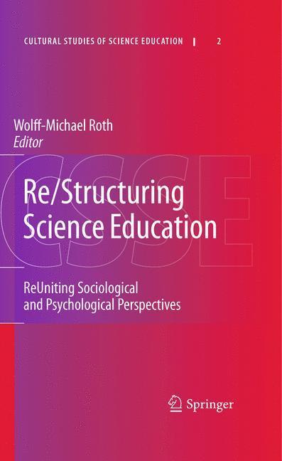Re/Structuring Science Education ReUniting Sociological and Psychological Perspectives
