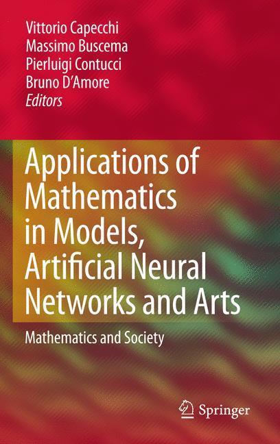 Applications of Mathematics in Models, Artificial Neural Networks and Arts Mathematics and Society