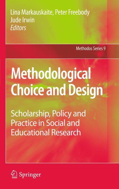 Methodological Choice and Design Scholarship, Policy and Practice in Social and Educational Research