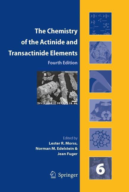 The Chemistry of the Actinide and Transactinide Elements (Set Vol.1-6) Volumes 1-6