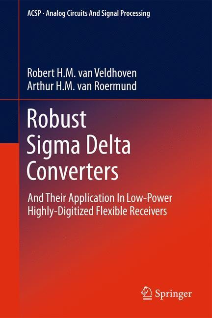 Robust Sigma Delta Converters And Their Application in Low-Power Highly-Digitized Flexible Receivers