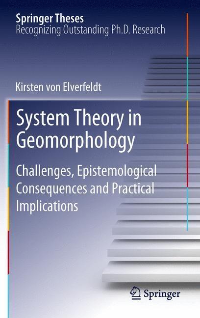 System Theory in Geomorphology Challenges, Epistemological Consequences and Practical Implications