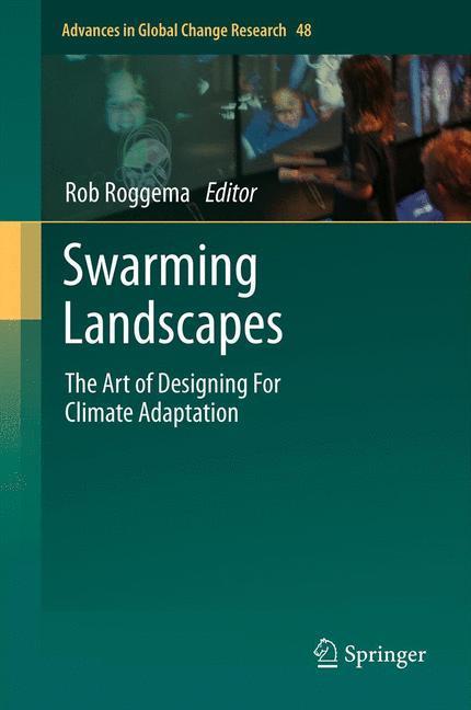 Swarming Landscapes The Art of Designing For Climate Adaptation