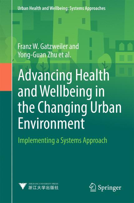 Advancing Health and Wellbeing in the Changing Urban Environment Implementing a Systems Approach